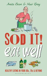 Read more about the article Sod it! Eat Well: Healthy Eating in Your 60s, 70s and Beyond