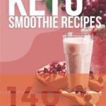 Read more about the article Keto Smoothie Recipes: 140 Delicious Healthy Smoothie Recipes for Weight Loss and Vitality