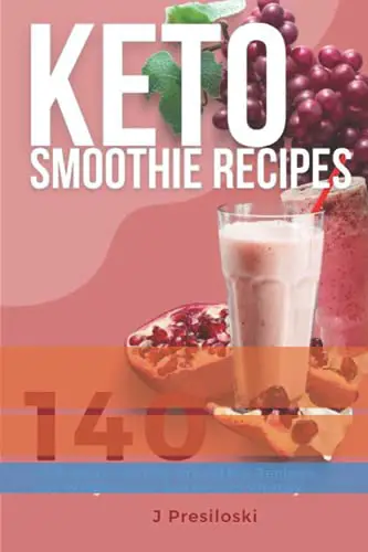 You are currently viewing Keto Smoothie Recipes: 140 Delicious Healthy Smoothie Recipes for Weight Loss and Vitality