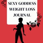 Read more about the article THE SEXY GODDESS WEIGHT LOSS JOURNAL – Suitable for all diets and plans