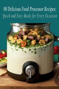 Read more about the article 98 Delicious Food Processor Recipes: Quick and Easy Meals for Every Occasion