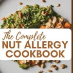 Read more about the article THE COMPLETE NUT ALLERGY COOKBOOK: Meal Prep Guide To Everything Nut Allergy Nutrition With Quick and Easy Nut-Free Recipes