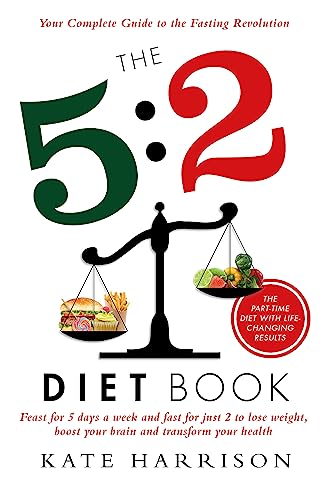 You are currently viewing The 5:2 Diet Book: Feast for 5 Days a Week and Fast for just 2 to Lose Weight, Boost Your Brain and Transform Your Health