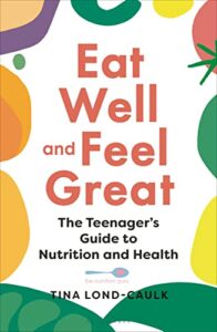 Read more about the article Eat Well and Feel Great: The Teenager’s Guide to Nutrition and Health