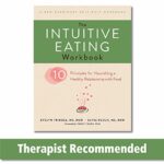 Read more about the article The Intuitive Eating Workbook: Ten Principles for Nourishing a Healthy Relationship with Food (A New Harbinger Self-Help Workbook)