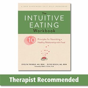 Read more about the article The Intuitive Eating Workbook: Ten Principles for Nourishing a Healthy Relationship with Food (A New Harbinger Self-Help Workbook)