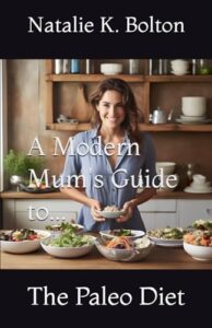 Read more about the article A Modern Mum’s Guide to…: The Paleo Diet