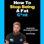 Read more about the article How To Stop Being A Fat C*NT: Ditch diet culture, lose fat easier than ever before & keep it off for good!