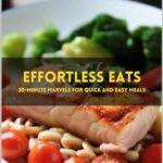 Read more about the article Effortless Eats: 30-Minute Marvels for Quick and Easy Meals