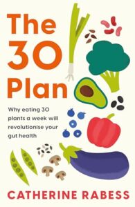 Read more about the article The 30 Plan: Why eating 30 plants a week will revolutionise your gut health