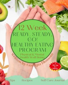 Read more about the article 12 Week Ready Steady Go Healthy Eating Program Physical and Mental Health Well Being: A 3 Month Healthy Eating Book Including Tips, Sensible Advice, … Self Care Journal. Easily Achieve a New You!
