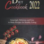 Read more about the article MEDITERRANEAN DIET COOKBOOK 2022: Amazingly Delicious and Easy to Make Recipes for Healthy Eating