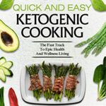 Read more about the article Keto Meal Prep Cookbook For Beginners – Quick and Easy Ketogenic Cooking: The Fast Track to Epic Health and Wellness Living