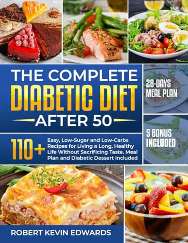 You are currently viewing THE COMPLETE DIABETIC DIET AFTER 50: 110+ Easy, Low-Sugar & Low-Carbs Recipes for Living an Healthy and Long Life, Without Sacrificing Taste + Meal Plan & Diabetic Dessert Included