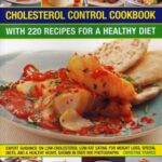 Read more about the article Cholesterol Control Cookbook: With 220 Recipes for a Healthy Diet: Expert Guidance on Low-Cholesterol, Low-Fat Eating for Weight Loss, Special Diets,