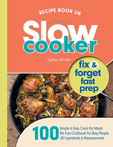 You are currently viewing Slow Cooker Recipe Book UK: 100 Fix & Forget, Easy, Healthy Crock Pot Cookbook Meals (Quick & Easy Recipe Books UK)