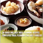 Read more about the article 50 Quick and Easy Meal Planning Recipes: Simplified Meal Planning for Busy Families (Effortless Eats: The Busy Family Cookbook Series 3)