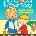 Read more about the article Be Good to Your Body–Healthy Eating and Fun Recipes: Healthy Eating & Fun Recipes (Dover Children’s Activity Books)