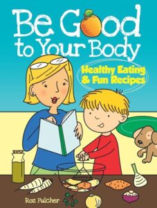 Read more about the article Be Good to Your Body–Healthy Eating and Fun Recipes: Healthy Eating & Fun Recipes (Dover Children’s Activity Books)