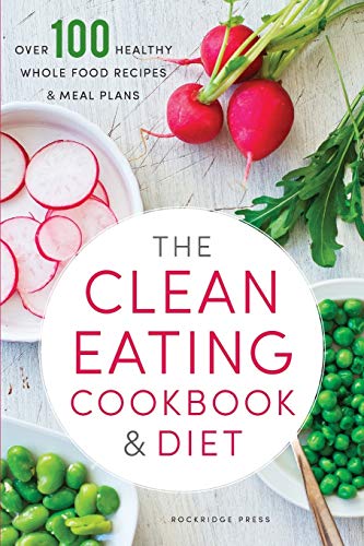 You are currently viewing The Clean Eating Cookbook & Diet: Over 100 Healthy Whole Food Recipes & Meal Plans