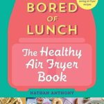 Read more about the article Bored of Lunch: The Healthy Air Fryer Book: THE NO.1 BESTSELLER