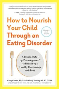 Read more about the article How to Nourish Your Child Through an Eating Disorder: A Simple, Plate-By-Plate Approach(r) to Rebuilding a Healthy Relationship with Food