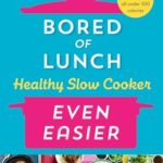 Read more about the article Bored of Lunch Healthy Slow Cooker: Even Easier: THE INSTANT NO.1 BESTSELLER