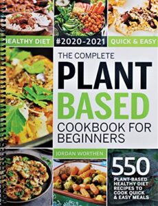 Read more about the article The Complete Plant Based Cookbook For Beginners: 550 Plant-Based Healthy Diet Recipes To Cook Quick & Easy Meals