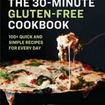 Read more about the article The 30-Minute Gluten-Free Cookbook: 100+ Quick and Simple Recipes for Every Day