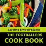 Read more about the article THE FOOTBALLERS COOKBOOK For nutrition & healthy diets