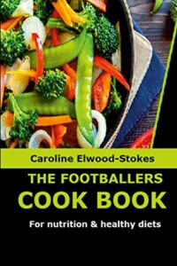 Read more about the article THE FOOTBALLERS COOKBOOK For nutrition & healthy diets