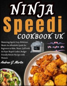 Read more about the article Ninja Speedi Cookbook Uk: Mastering Quick, Easy, Delicious Meals: An Affordable Guide for Beginners to Bake, Roast, Grill with Air Fryer Rapid Cooker, Budget-Friendly British Recipes with Pictures