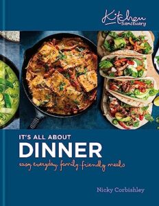 Read more about the article Kitchen Sanctuary: It’s All About Dinner: Easy, Everyday, Family-Friendly Meals (Kitchen Sanctuary Series)