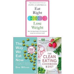 Read more about the article Eat Right Lose Weight, The Way We Eat Now, The Clean Eating Cookbook & Diet 3 Books Collection Set