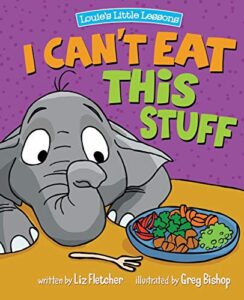 Read more about the article I Can’t Eat This Stuff: How to Get Your Toddler to Eat Their Vegetables (Brave Kids Press)
