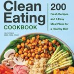 Read more about the article The Complete Clean Eating Cookbook: 200 Fresh Recipes and 3 Easy Meal Plans for a Healthy Diet