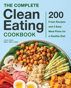 Read more about the article The Complete Clean Eating Cookbook: 200 Fresh Recipes and 3 Easy Meal Plans for a Healthy Diet