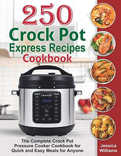 You are currently viewing 250 Crock Pot Express Recipes Cookbook: The Complete Crock Pot Pressure Cooker Cookbook for Quick and Easy Meals for Anyone.