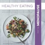 Read more about the article Healthy Eating for the Menopause: Britain’s Leading Nutritionist and a Top Chef Create 100 Really, Really Delicious Recipes: Healthy Eating for Menopause