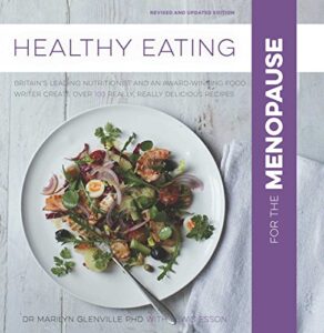 Read more about the article Healthy Eating for the Menopause: Britain’s Leading Nutritionist and a Top Chef Create 100 Really, Really Delicious Recipes: Healthy Eating for Menopause