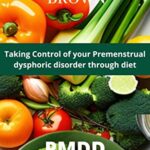 Read more about the article PMDD DIET GUIDE : Taking control of your Premenstrual dysphoric disorder through diet (Flavors of Healthy Eating)