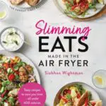 Read more about the article Slimming Eats Made in the Air Fryer: Tasty recipes to save you time – all under 600 calories