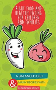 Read more about the article Right food and healthy eating for children and families: A Balanced Diet with many Recipes and Great Nutritional Advice