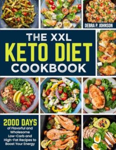 Read more about the article The XXL Keto Diet Cookbook: 2000 Days of Flavorful and Wholesome Low-Carb and High-Fat Recipes to Boost Your Energy