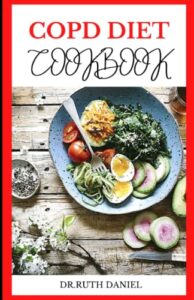 Read more about the article The Copd Diet Cookbook: DISCOVER SEVERAL HEALTHY AND DELICIOUS COPD RECIPES TO IMPROVE YOUR HEALTH