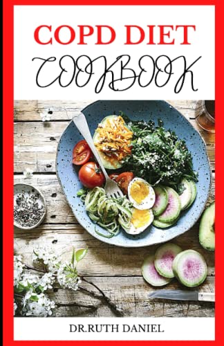 You are currently viewing The Copd Diet Cookbook: DISCOVER SEVERAL HEALTHY AND DELICIOUS COPD RECIPES TO IMPROVE YOUR HEALTH