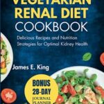 Read more about the article The Ultimate Vegetarian Renal Diet Cookbook: Delicious Recipes and Nutrition Strategies for Optimal Kidney Health (Healthy Eating Made Easy)