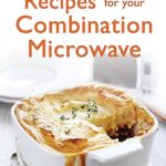 Read more about the article Everyday Family Recipes For Your Combination Microwave: Healthy, nutritious family meals that will save you money and time (Tom Thorne Novels)