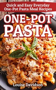 Read more about the article One-Pot Pasta: Quick and Easy Everyday One-Pot Pasta Meal Recipes