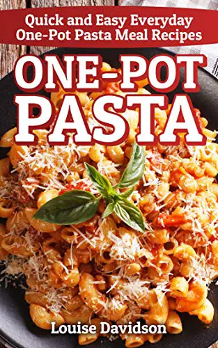 You are currently viewing One-Pot Pasta: Quick and Easy Everyday One-Pot Pasta Meal Recipes